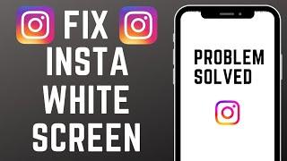 How to Solve Instagram White Screen Problem (2023) | Instagram Not Opening