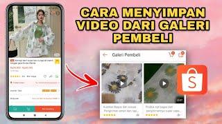 Cara Menyimpan Video Galeri Pembeli Di Shopee