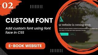 Custom Font #2 - Add custom font using font face in CSS