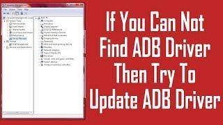 IF YOU Can't Find ADB Driver Then Try To Update ADB Driver | USB Drive Solution Method 2017