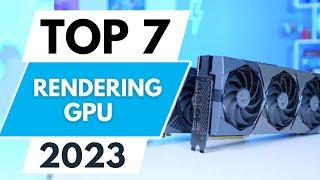 Top 7 Best GPU for Rendering 2023