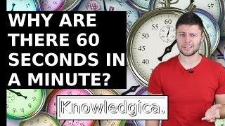 Why Are There 60 Seconds in a Minute?