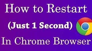 how to restart your google chrome browser (Just 1 second) - 2017