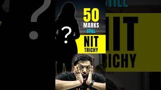 50 Marks mein NIT Trichy??#jee #jee2025 #iit #iitjee #Nit #nittrichy #jeemotivation #inspiration