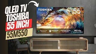 REVIEW QLED TV TOSHIBA 55 INCH TERBARU || TOSHIBA 55M550