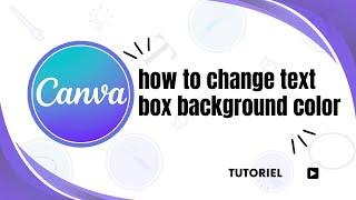 How to change the background color of a text box in Canva