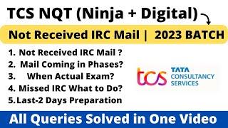 TCS IRC Missed | Is there any Rejection | When Actual Exam | Next Step | 2023 BATCH | Preparation