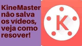 O Que Fazer Quando O KineMaster Não Salva O Vídeo, Kinemaster não faz a exportação do Projeto