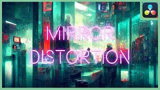 The Mirror Distortion Effect | DaVinci Resolve 18 |