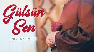 GÜLSÜN SEN | Rıdvan Böke