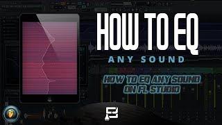 HOW TO EQ ANY SOUND ON FL STUDIO (FL STUDIO 12 TUTORIAL) HOW TO MIX ANY SOUND USING PARAMETRIC EQ 2