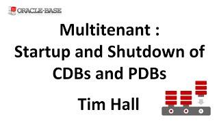 Multitenant : Startup and Shutdown of Container Databases (CDBs) and Pluggable Databases (PDBs)