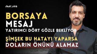 BORSAYA MESAJ | ŞİMŞEK BU HATAYI YAPARSA DOLARI TUTAMAZ | Emre ŞİRİN