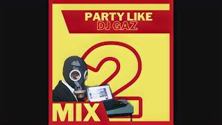 PARTY LIKE DJ GAZ 2