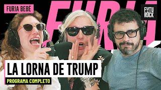 LA LORNA DE TRUMP | PROGRAMA COMPLETO de FURIA BEBÉ