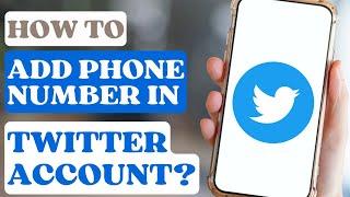 How to Add Phone Number in Twitter Account?