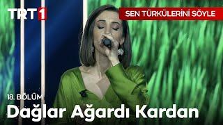 Dağlar Ağardı Kardan - Sen Türkülerini Söyle 18. Bölüm