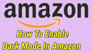 How to enable dark mode in amazon | How to turn on dark mode amazon | How to use dark mode in amazon