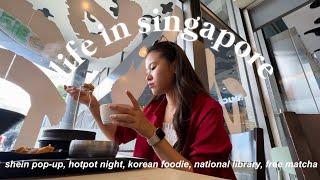 life in singapore | shein pop-up, hotpot night, korean foodie, national library, free matchaya 