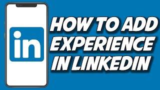 How To Add Experience In LinkedIn 2023 (STEP BY STEP)