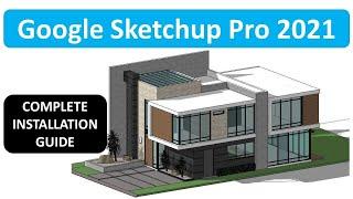 Google Sketchup Pro 2021 - Complete Installation Guide