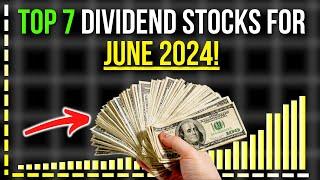 Top 7 Dividend Stock & ETF Picks For JUNE 2024!