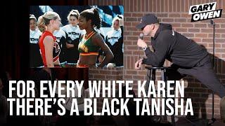 For Every Karen, There's a Tanisha | Gary Owen