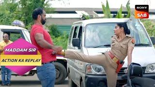 Karishma Singh ने हाथ की जगह उठाए अपने पैर | Full Episode | Maddam Sir | Action Ka Replay