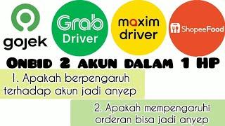 Grab Gojek Maxim Shopee Food || Akun Anyep Karena Onbid 2 Akun Dalam 1 HP Benarkah ?