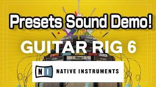 Guitar Rig 6 Pro Presets Sound Demo - Native Instruments