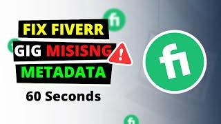 How To Fix Fiverr Gig mandatory metadata issue [SOLVED] | Fiverr Tips