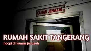 RUMAH SAKIT ARYA MEDIKA JATAKE - TANGERANG | kamar suster nengsih dan ngopi di kamar jenazah ( 2/2 )