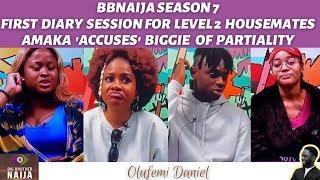 BBNAIJA 2022 | FIRST DIARY SESSION FOR LEVEL 2 HOUSEMATES| AMAKA ACCUSES BIGGIE OF PARTIALITY & MORE