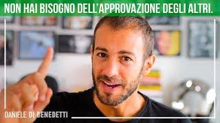 Non hai bisogno dell'approvazione degli altri