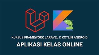 Demo Membuat Aplikasi Kelas Online (Versi Web): Kursus Framework Laravel dan Kotlin Android