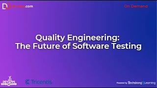 Quality Engineering: The Future of Software Testing