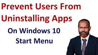 How To Prevent Users From Uninstalling Software On Windows 10 Start Menu