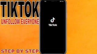  How To Unfollow Everyone On Tiktok At Once 