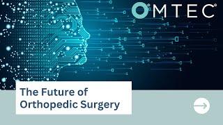 Robotics, Navigation and Artificial Intelligence: The Future of Orthopedic Surgery