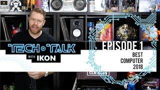 BEST COMPUTER FOR DJ'S 2018 - TECH TALK EP.1