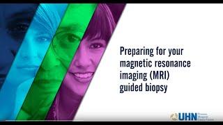 Preparing for your Magnetic Resonance Imaging (MRI) Guided Biopsy [Part 2 of 4]