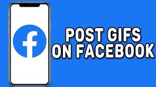 How to Post Gifs on Facebook