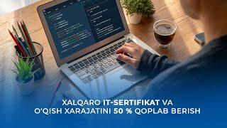 Xalqaro IT-sertifikat va o‘qish xarajatini 50 % qoplab berish