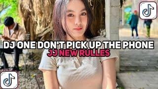 DJ ONE DONT PIK UP THE PHONE  || DJ NEW RULES VIRAL TIKTOK TERBARU MENGKANE YANG KALIAN CARI