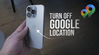 How to Turn Off Google Location on iPhone (tutorial)