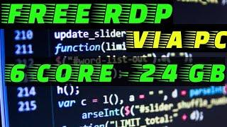 Free RDP - 1 account 4 RDP - 6 core - 24GB - Via PC