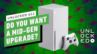 Do You Want a Mid-Gen Xbox Series X Upgrade? – Unlocked 611