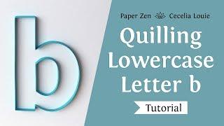 Quilling Letters Tutorial - Lowercase Letter b Monogram - How to Outline On-Edge Template