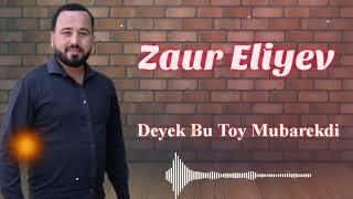 Zaur Eliyev - Deyek Bu Toy Mubarekdi..Cox Super Toy Mahnisi 2024#supervideo #trendingsong