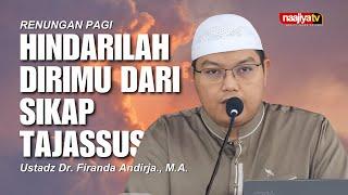 HINDARILAH DIRIMU DARI SIKAP TAJASSUS - Ustadz Dr. Firanda Andirja., M.A.